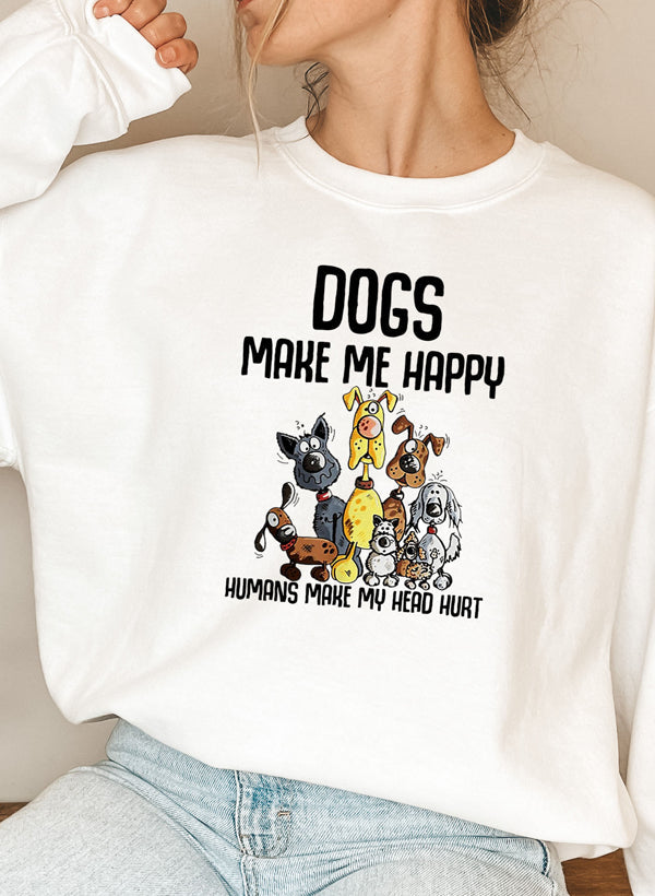 Dogs Make Happy Sweat Shirt.