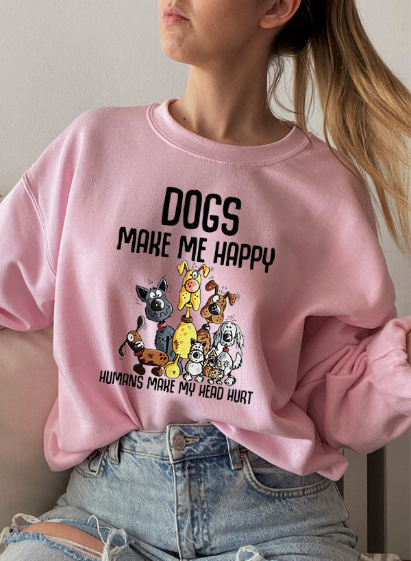 Dogs Make Happy Sweat Shirt.