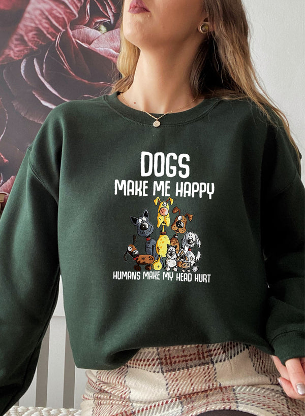Dogs Make Happy Sweat Shirt.