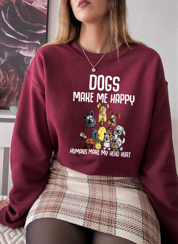 Dogs Make Happy Sweat Shirt.