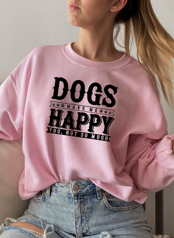 Dogs Make Happy Sweat Shirt