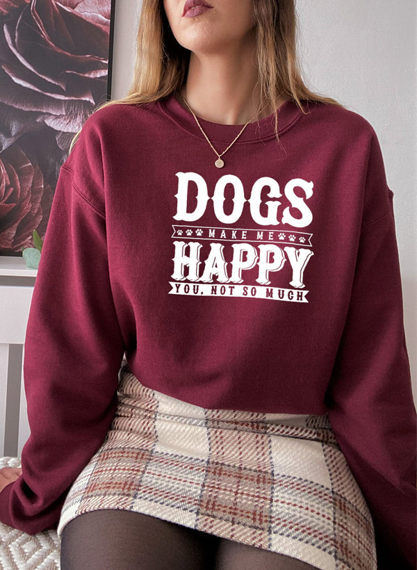 Dogs Make Happy Sweat Shirt